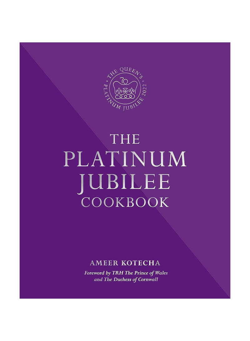The Platinum Jubilee Cookbook Recipes and stories from Her Majesty's Representatives around the world