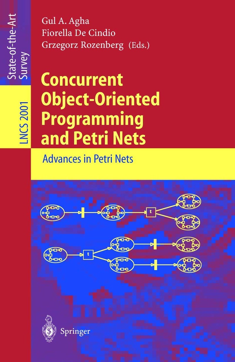 Concurrent Object-Oriented Programming and Petri Nets: Advances in Petri Nets