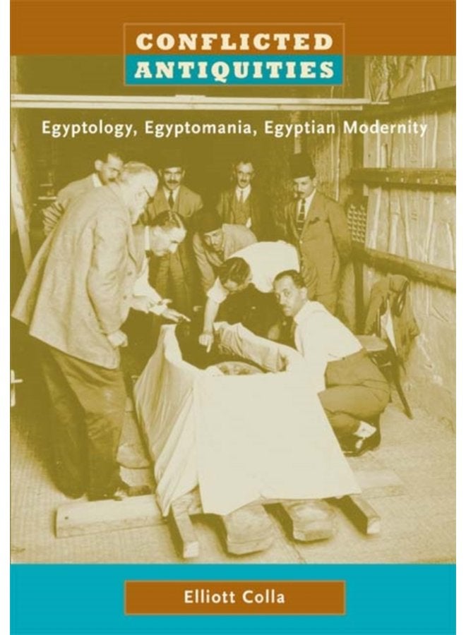 Conflicted Antiquities Egyptology Egyptomania Egyptian Modernity - Paperback