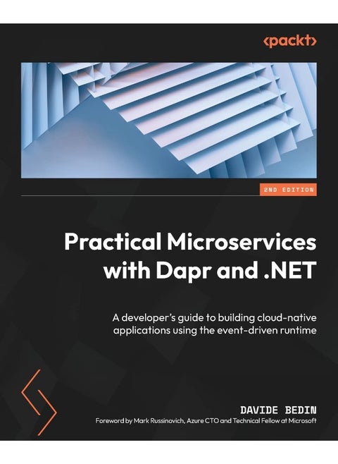 Practical Microservices with Dapr and .NET - Second Edition: A developer's guide to building cloud-native applications using the event-driven runtime