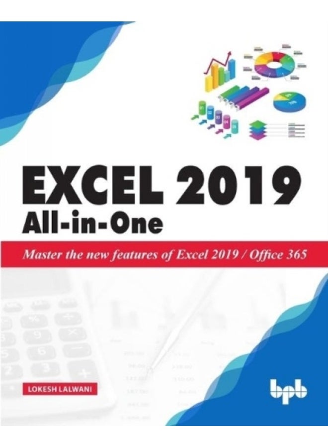 Excel 2019 All-In-One: Master the new features of Excel 2019 / Office 365 