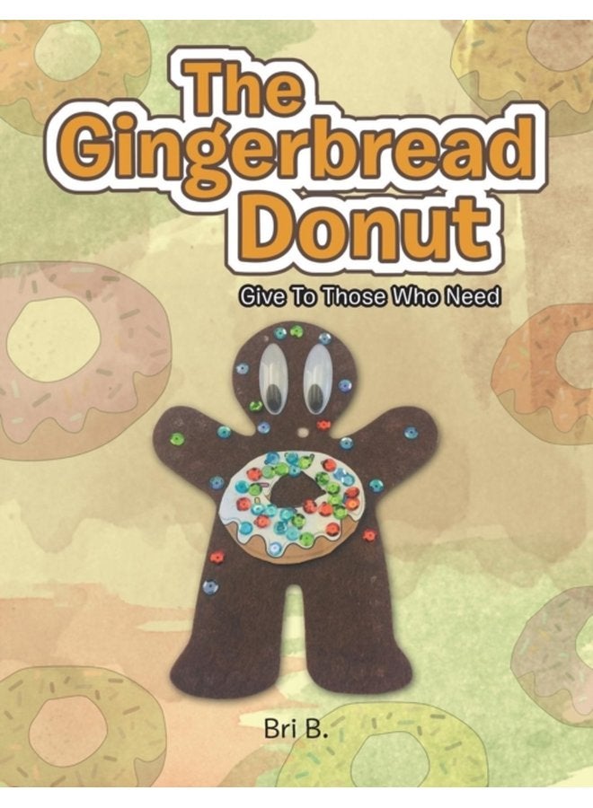 The Gingerbread Donut Give to Those Who Need - Paperback