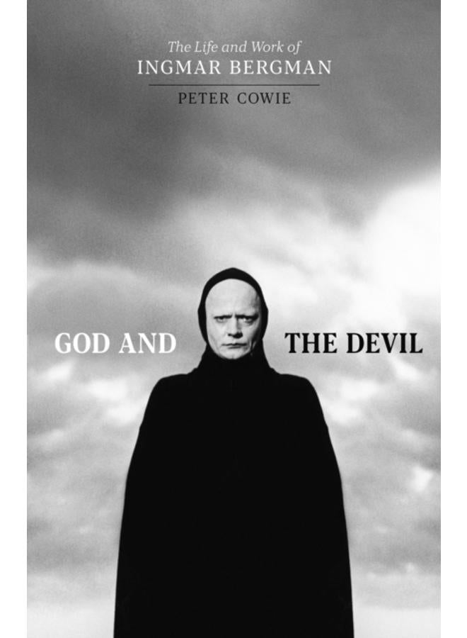 God and the Devil : The Life and Work of Ingmar Bergman