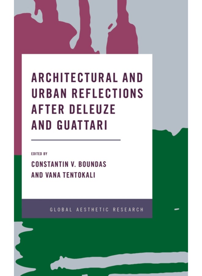 Architectural and Urban Reflections after Deleuze and Guattari 