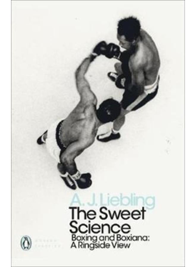The Sweet Science : Boxing and Boxiana - A Ringside View 