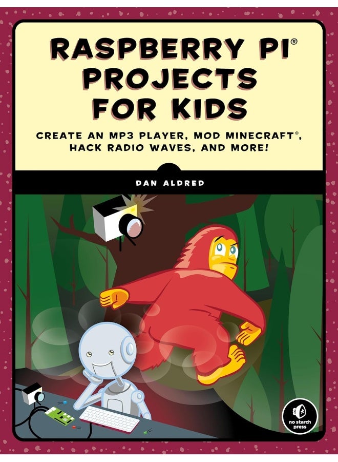 Raspberry Pi Projects For Kids: Create an MP3 Player, Mod Minecraft, Hack Radio Wa 