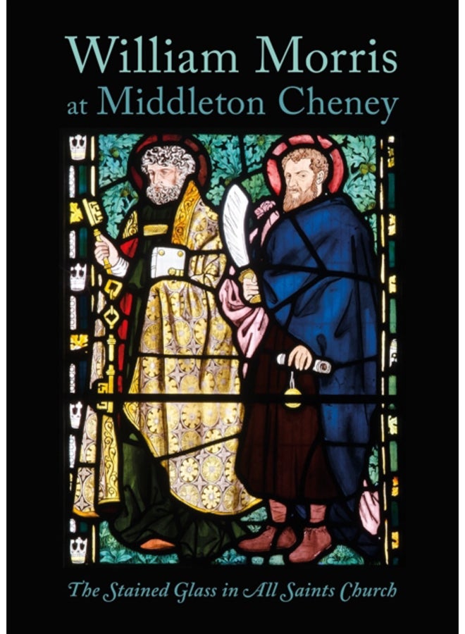 William Morris at Middleton Cheney : The Stained Glass in All Saints Church 