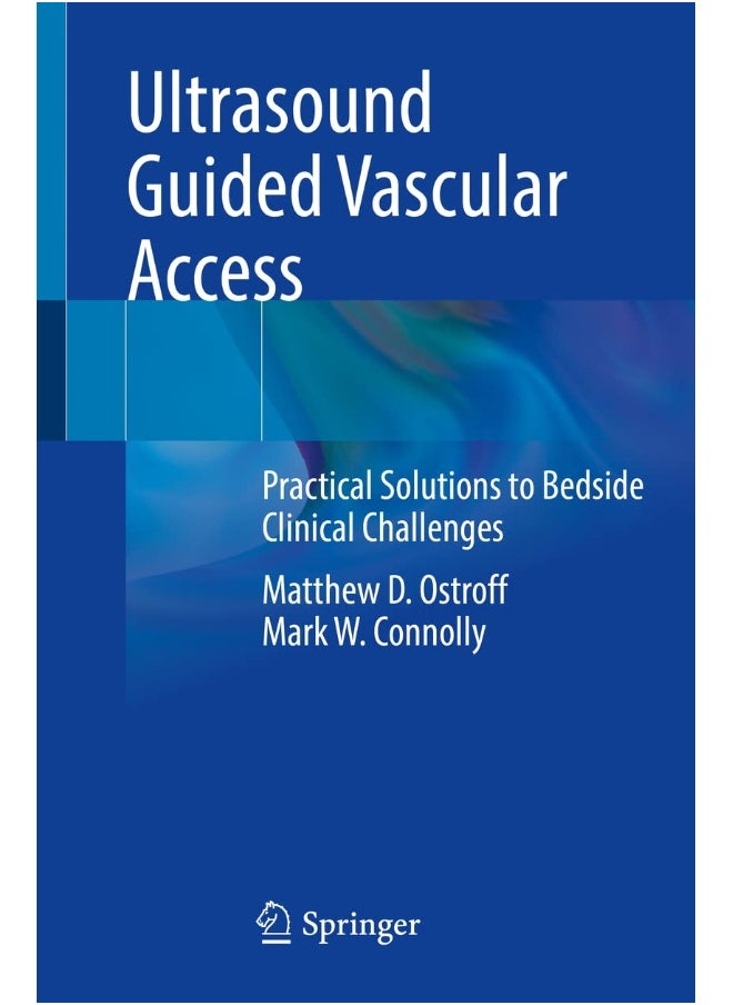 Ultrasound Guided Vascular Access: Practical Solutions to Bedside Clinical Challenges 