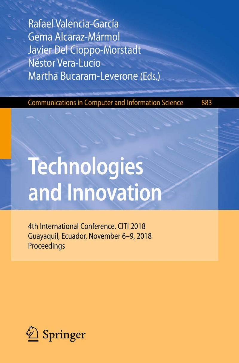 Technologies and Innovation: 4th International Conference, CITI 2018, Guayaquil, Ecuador, November 6-9, 2018, Proceedings