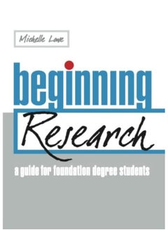Beginning Research: A Guide for Foundation Degree Students 