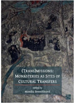 (Trans)Missions: Monasteries as Sites of Cultural Transfers 