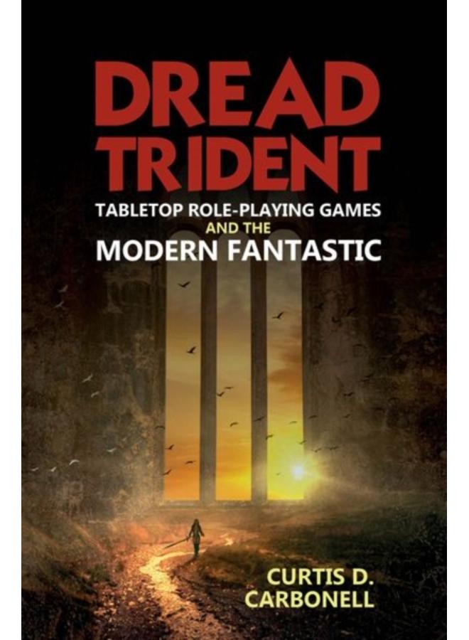 Dread Trident : Tabletop Role-Playing Games and the Modern Fantastic : 60 