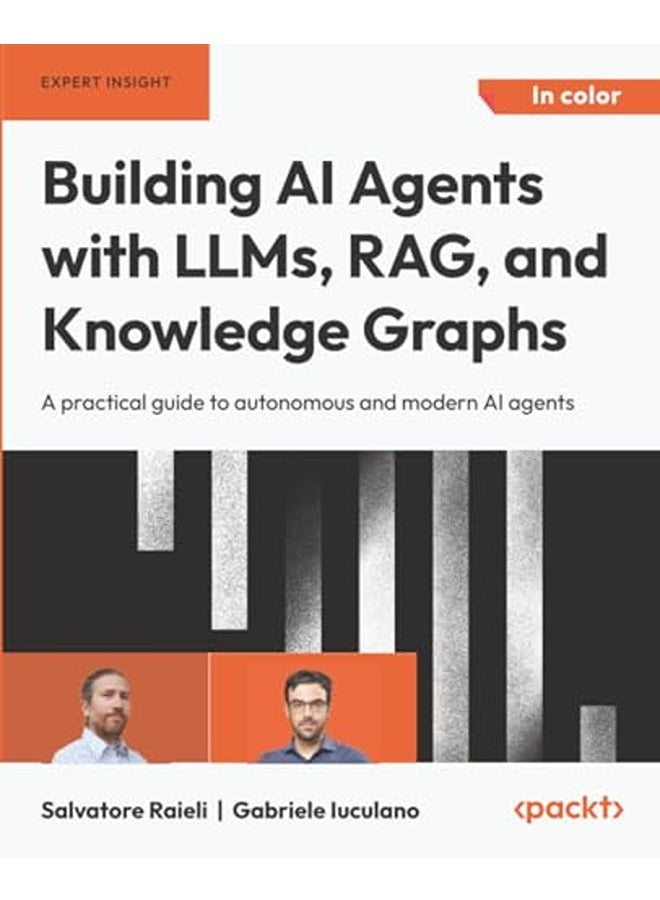 Building AI Agents with LLMs, RAG, and Knowledge Graphs: A practical guide to autonomous and modern