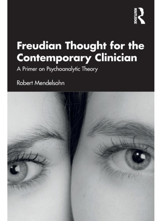 Freudian Thought for the Contemporary Clinician : A Primer on Psychoanalytic Theory 