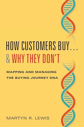 How Customers Buyand Why They Dont Mapping And Managing The Buying Journey Dna 