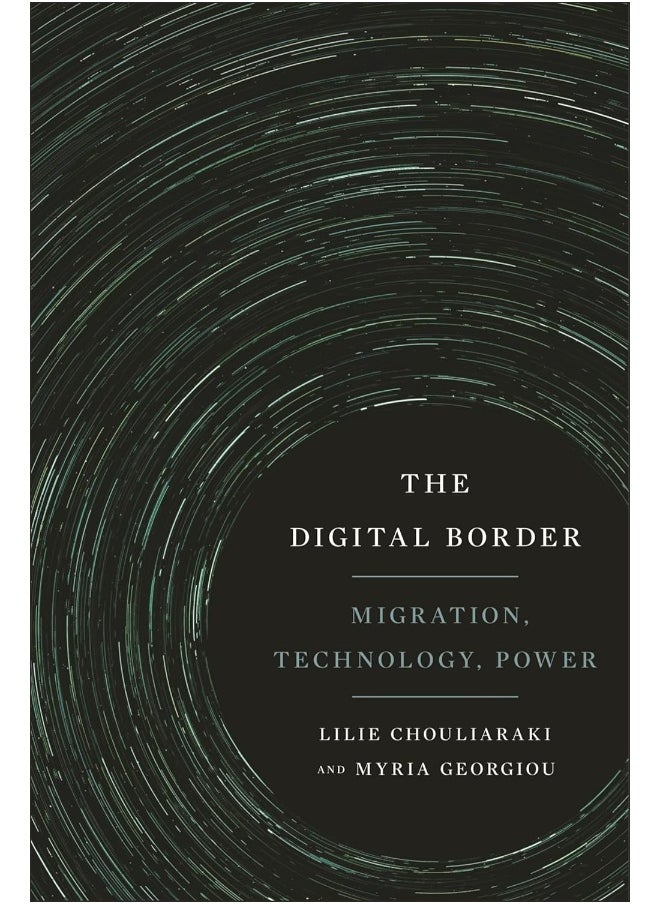 The Digital Border: Migration, Technology, Power 