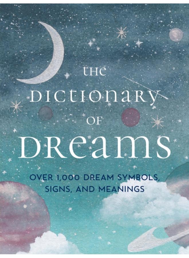 The Dictionary of Dreams : Over 1,000 Dream Symbols, Signs, and Meanings - Pocket Edition 