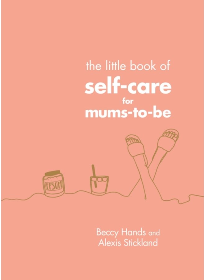 The Little Book of Self Care for Mums To Be - Hardback