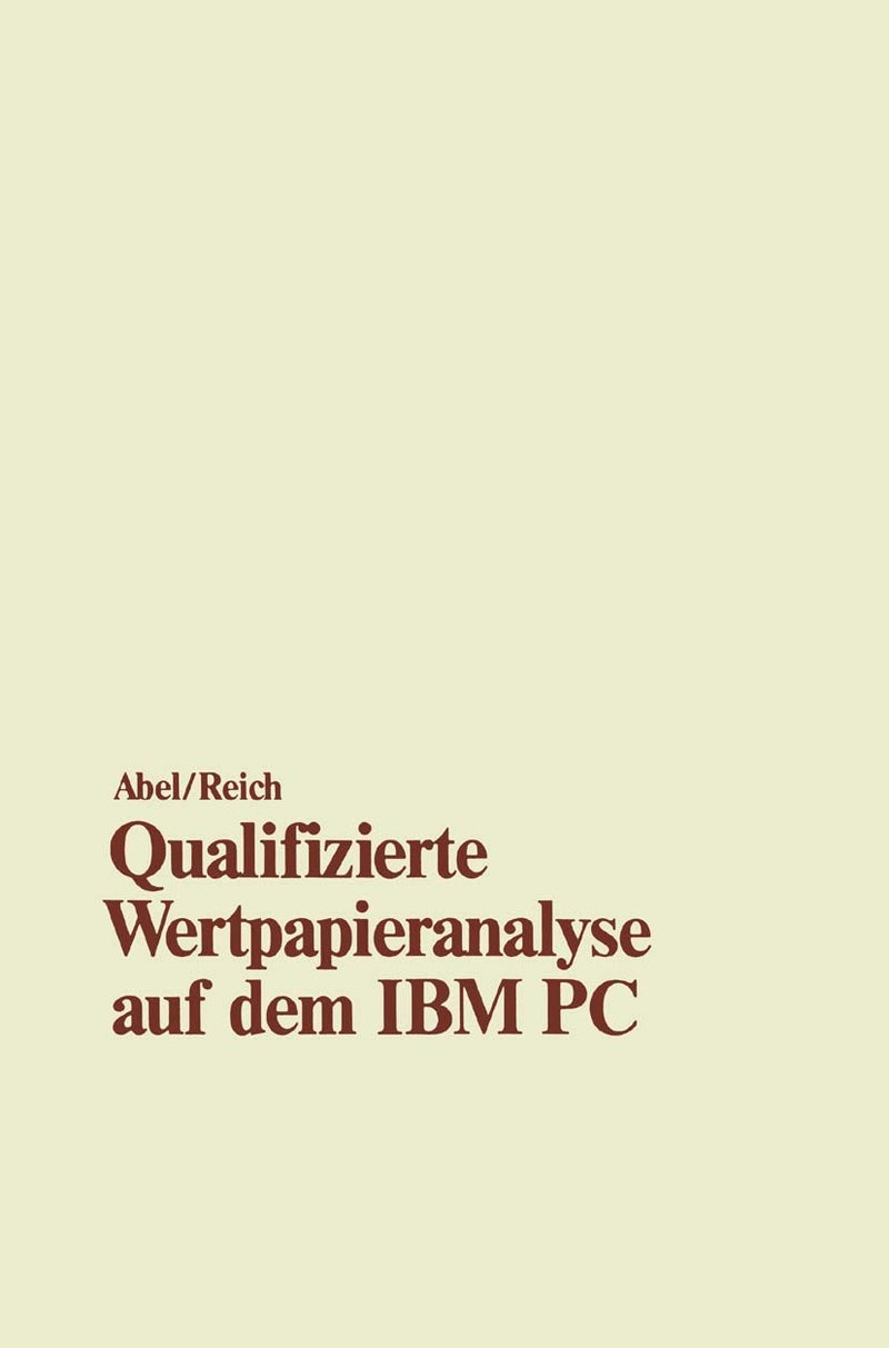Qualifizierte Wertpapieranalyse auf dem IBM PC: - und kompatiblen Computern - 