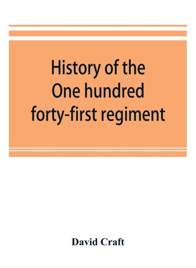 History of the One hundred forty first regiment Pennsylvania volunteers 1862 1865 - Paperback