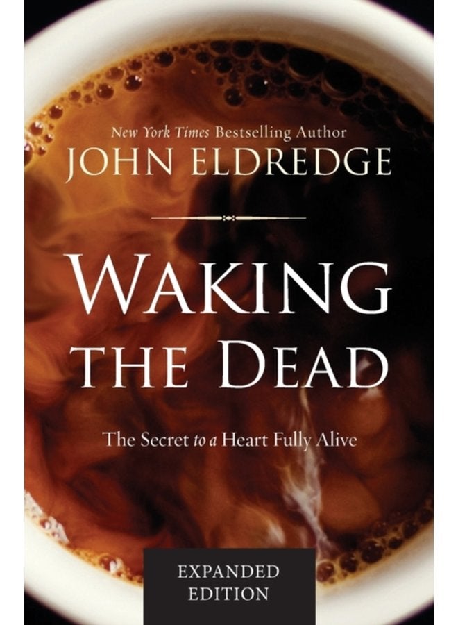Waking the Dead The Secret to a Heart Fully Alive - Paperback