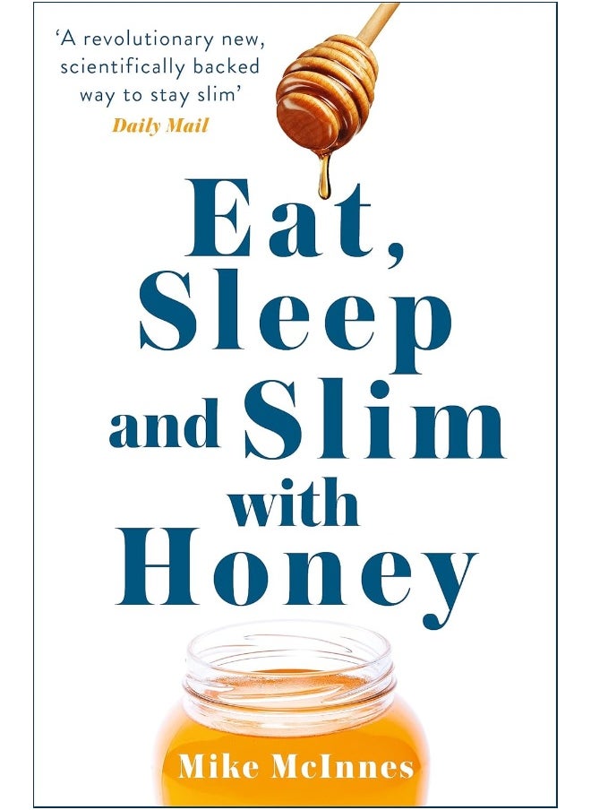Eat, Sleep And Slim With Honey: The new scientific breakthrough 