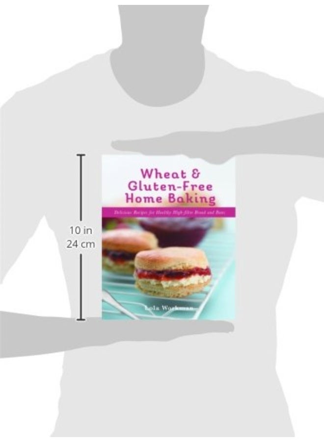 Wheat And Glutenfree Home Baking Delicious Recipes For Healthy Highfibre Bread And Buns Cookery