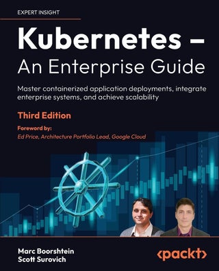 Kubernetes - An Enterprise Guide - Third Edition: Master containerized application deployments, integrate enterprise systems, and achieve scalability - pzsku/ZF4788AA11B1702307BC9Z/45/1760641994/8c08d3f7-60df-4e7a-aa6e-7405fc967b1a
