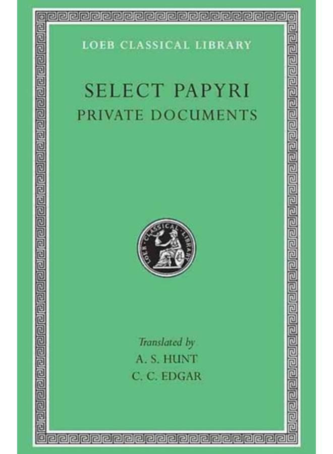 Select Papyri, Volume I: Private Documents