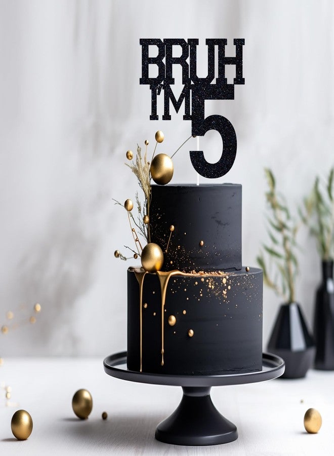 ZACHAKO Black Glitter Bruh I'm 5 Cake Topper, Happy 5th Birthday/Bro I'm 5/It's My 5th Birthday, Funny 5th Birthday Party Decorations Supplies - Image 3
