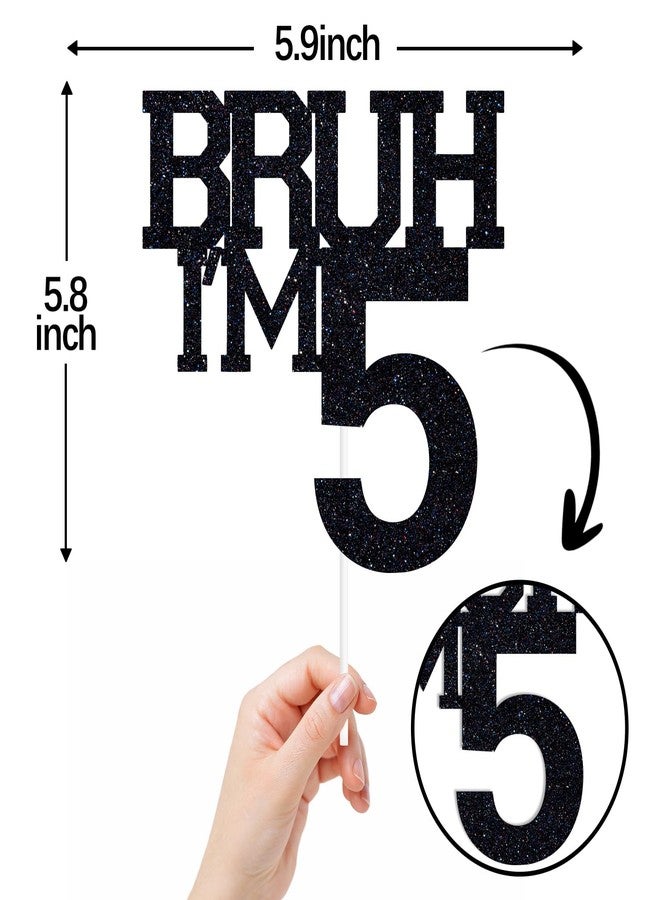 ZACHAKO Black Glitter Bruh I'm 5 Cake Topper, Happy 5th Birthday/Bro I'm 5/It's My 5th Birthday, Funny 5th Birthday Party Decorations Supplies - Image 2