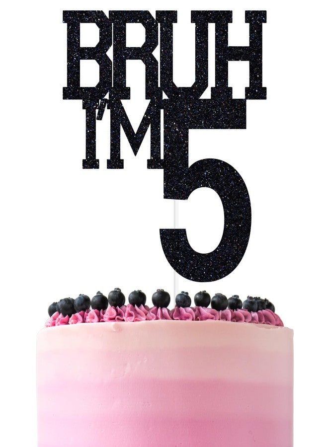 ZACHAKO Black Glitter Bruh I'm 5 Cake Topper, Happy 5th Birthday/Bro I'm 5/It's My 5th Birthday, Funny 5th Birthday Party Decorations Supplies - Image 1