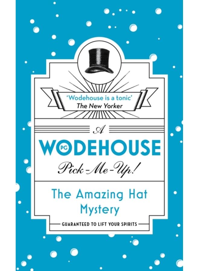 The Amazing Hat Mystery : (Wodehouse Pick-Me-Up) 