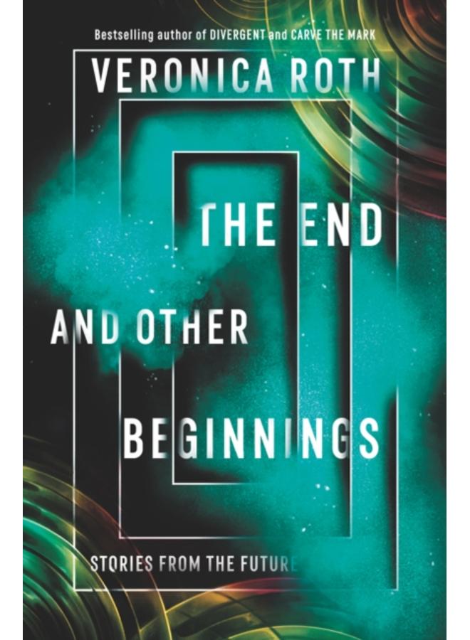 The End and Other Beginnings : Stories from the Future