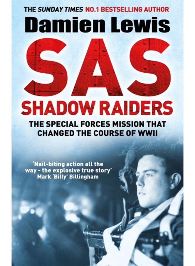 SAS Shadow Raiders : The Ultra-Secret Mission that Changed the Course of WWII 