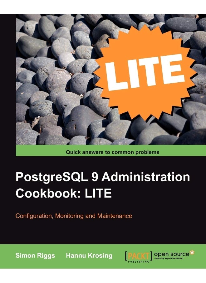 PostgreSQL 9 Administration Cookbook Lite: Configuration, Monitoring and Maintenance 