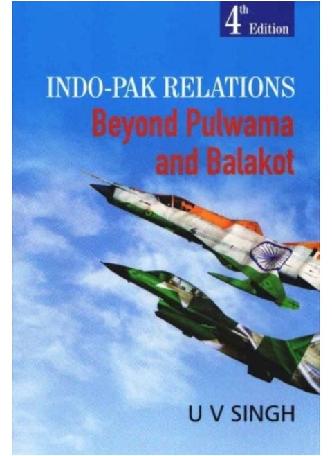 Indo-Pak Relations : Beyond Pulwama And Balakot - Hardback