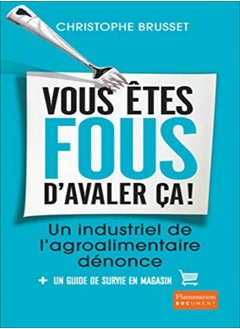 Vous êtes fous d'avaler ça ! 