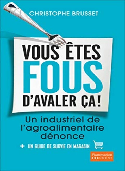 Vous êtes fous d'avaler ça !