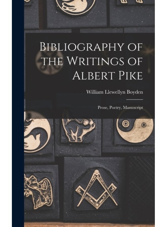Bibliography of the Writings of Albert Pike Prose Poetry Manuscript - Hardback