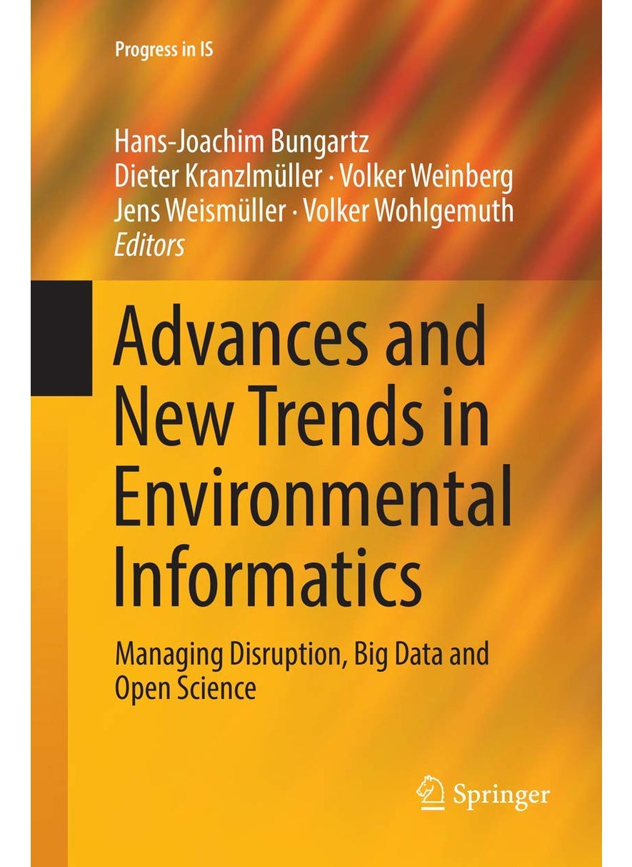 Advances and New Trends in Environmental Informatics: Managing Disruption, Big Data and Open Science 