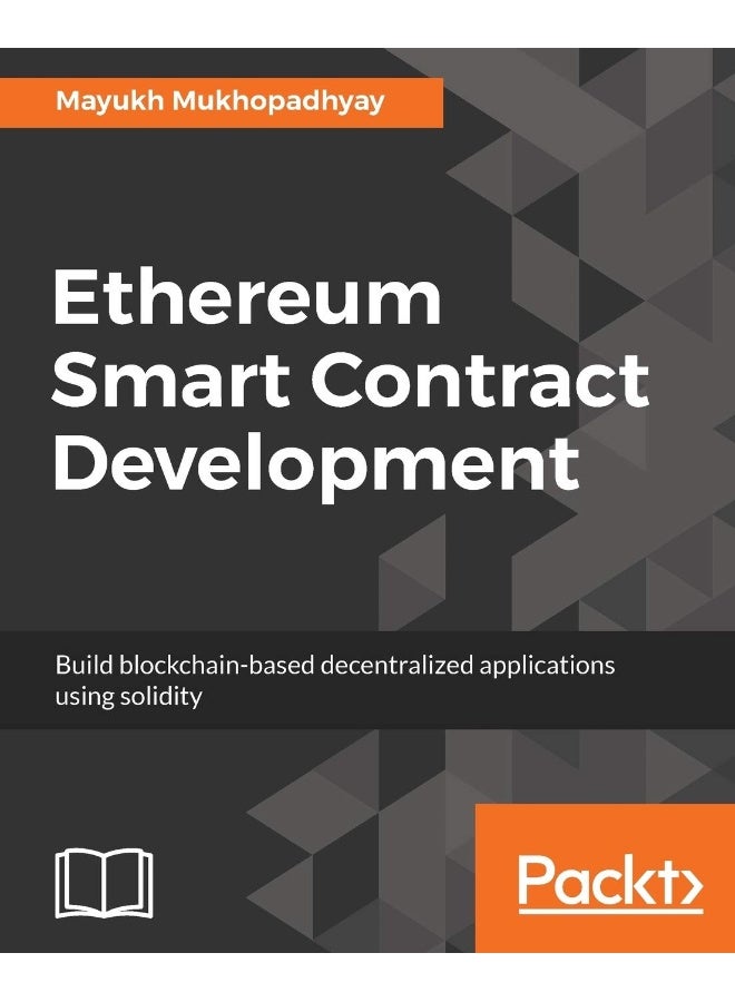 Packt Ethereum Smart Contract Development: Build blockchain-based decentralized applications using solidity