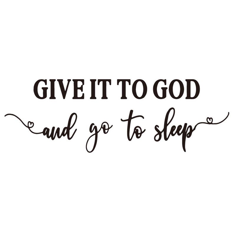 GIVE IT to GOD and go to Sleep Christian Quotes Vinyl Wall Decal Religious Motto Positive Words Art Font Letters Relaxed Bedtime Sayings Room Stickers Decoration