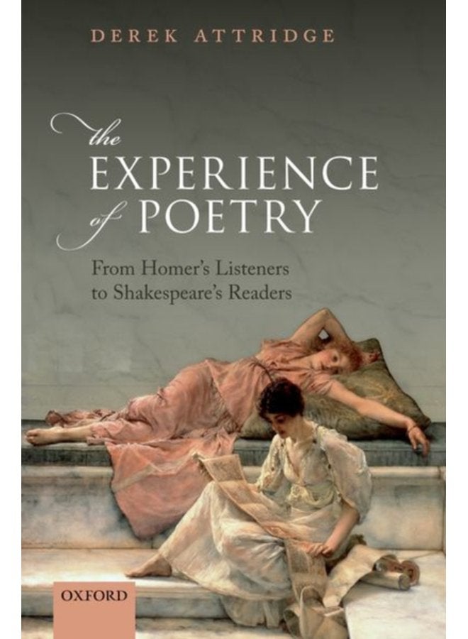 The Experience of Poetry From Homer s Listeners to Shakespeare s Readers - Paperback