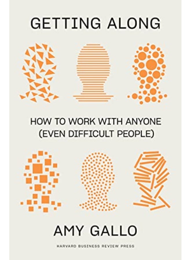 Getting Along How To Work With Anyone Even Difficult People