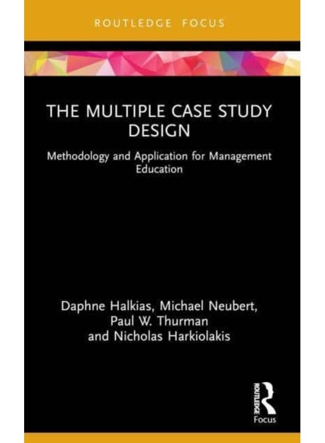The Multiple Case Study Design Methodology and Application for Management Education - Paperback