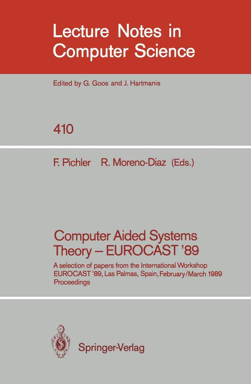 Computer Aided Systems Theory - EUROCAST '89: A selection of papers from the International Workshop EUROCAST '89, Las Palmas, Spain, February 26 - March 4, 1989. Proceedings 