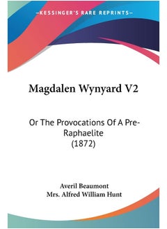 Magdalen Wynyard V2: Or The Provocations Of A Pre-Raphaelite (1872) 