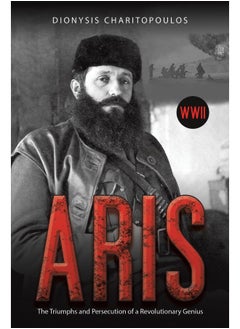 Aris: The Triumphs and Persecution of a Revolutionary Genius 