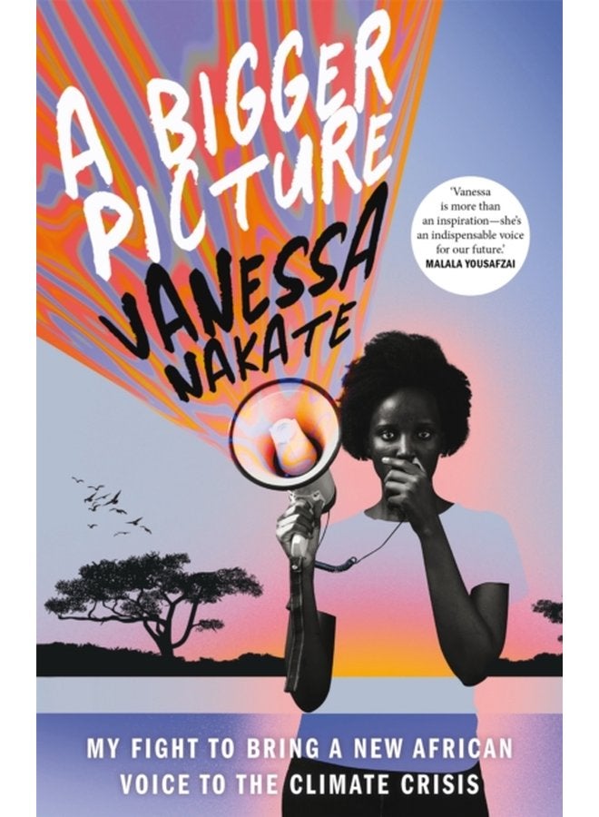A Bigger Picture My Fight to Bring a New African Voice to the Climate Crisis - Paperback